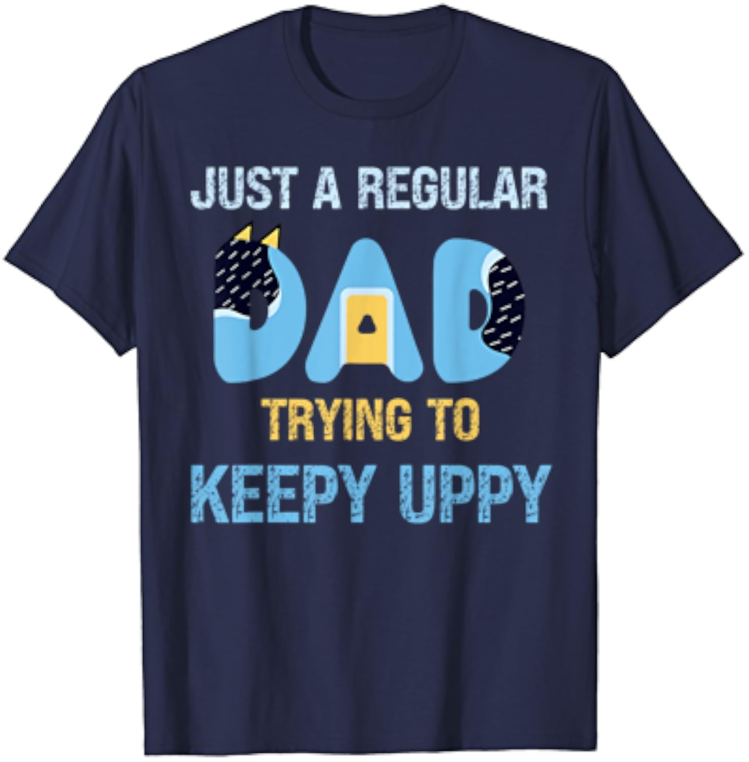Regular Dad Hot Trending T-Shirt With Just A Regular Dad Trying To Keepy Uppy ...
