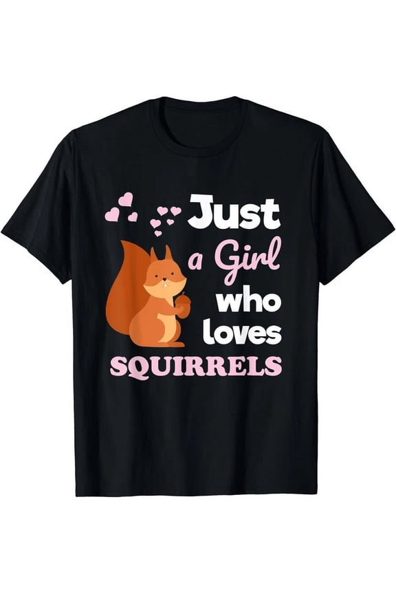 Hot Trending T-Shirt With Just A Who Loves Squirrels Squirrel Design Preview Only