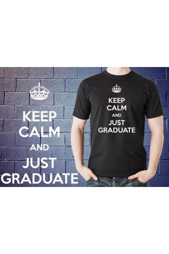 Hot Trending T-Shirt With Keep Calm And Just Graduate Cool School College University Design Preview Only