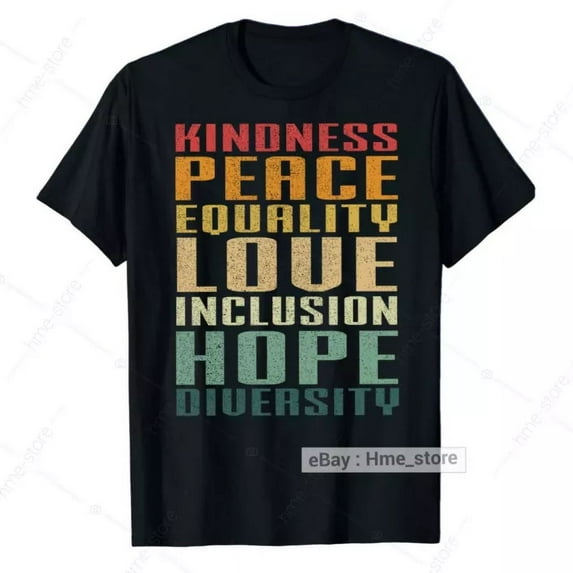 Hot Trending T-Shirt With Kindness Peace Equality Love Inclusion Hope Diversity T-Shirt Good Vibes Tee