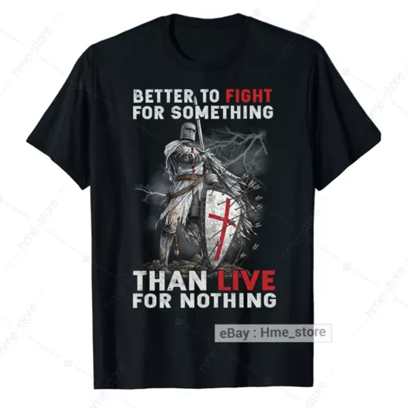 Hot Trending T-Shirt With Knight Templar Better To Fight T-Shirt Christian Warrior Of God Crusader Tee Men