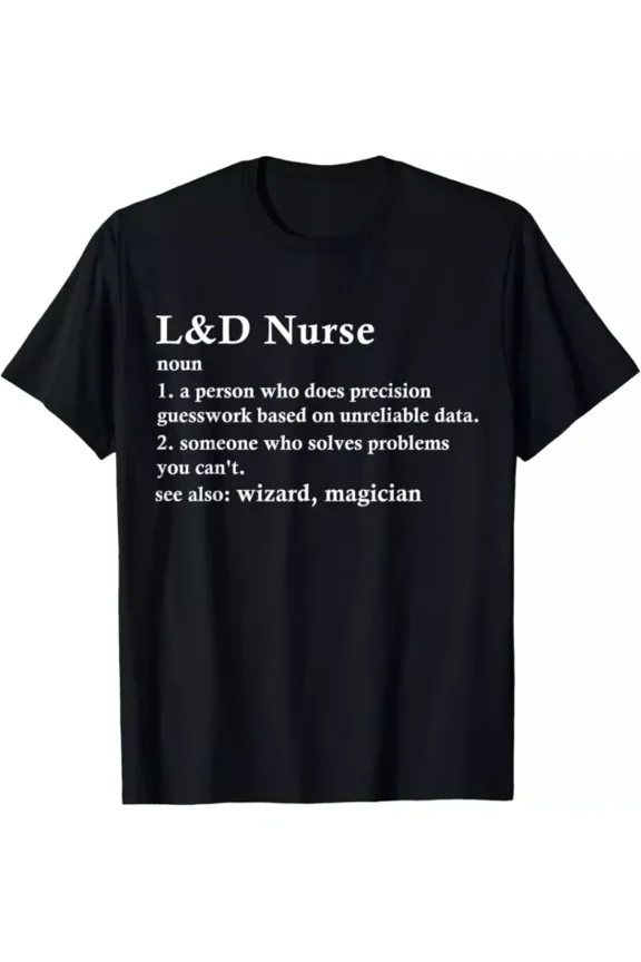Hot Trending T-Shirt With Labor And Delivery Nurse Definition Funny L&D Nursing T-Shirt Design Preview Only