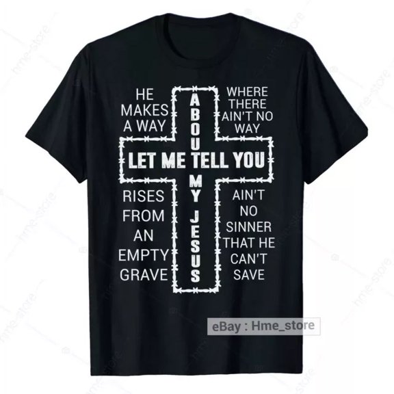 Hot Trending T-Shirt With Let Me Tell You My Jesus T-Shirt Christian Bible God Pastor Preacher Saviour Tee