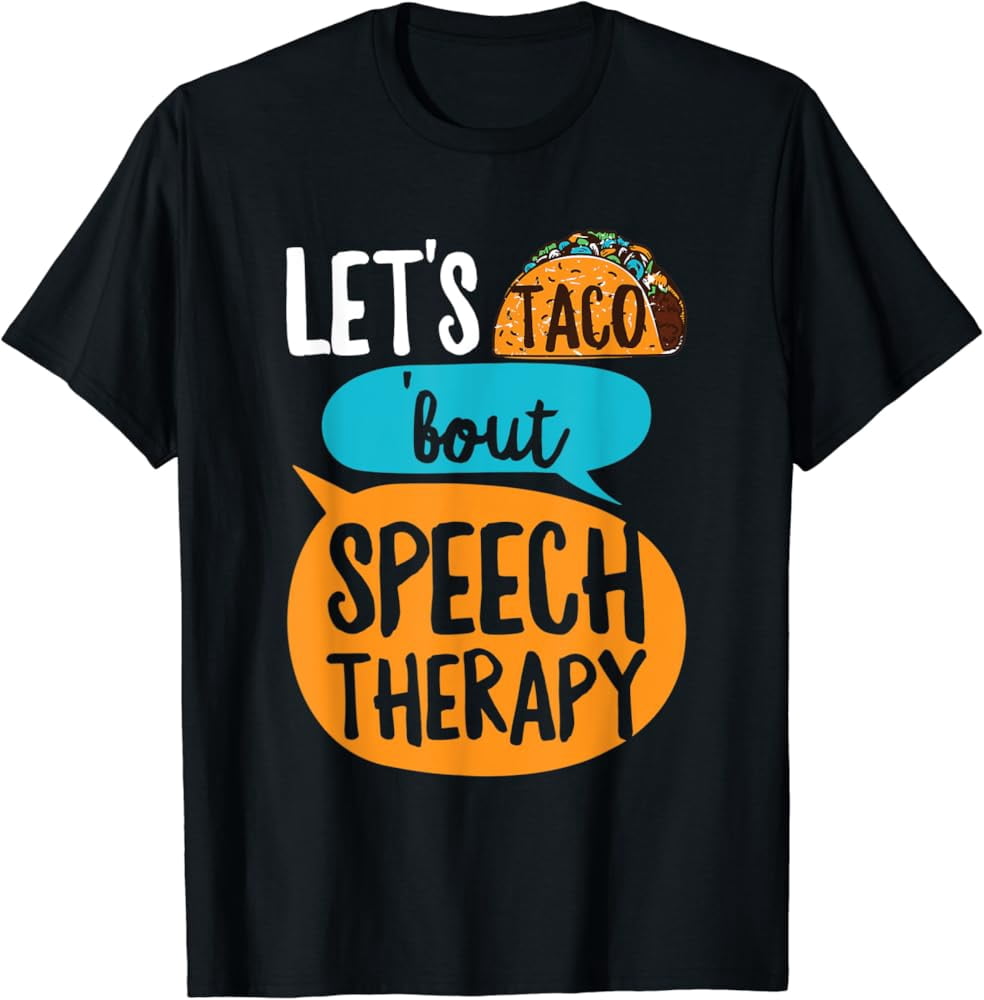 Hot Trending T-Shirt With Let'S Taco 'Bout Speech Therapy Pun For A Slp ...