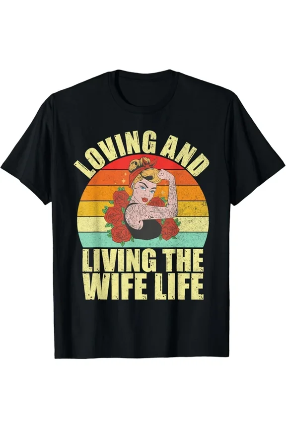 Hot Trending T-Shirt With Loving And Living The Wife Life Wife Design Preview Only