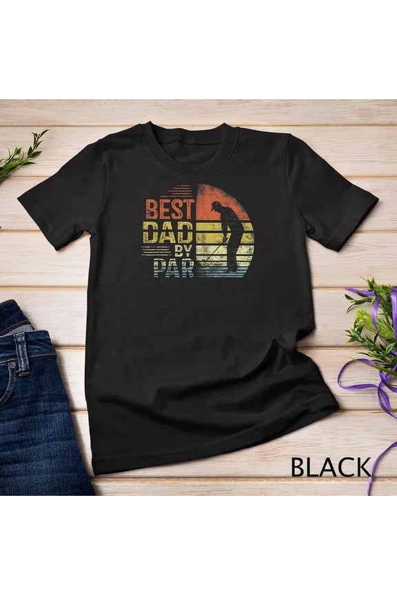 Hot Trending T-Shirt With Mens Best Dad By Par Daddy Father'S Day Gifts Golf Lover Golfer Unisex T-Shirt Birthday Gifts; For Men & Women