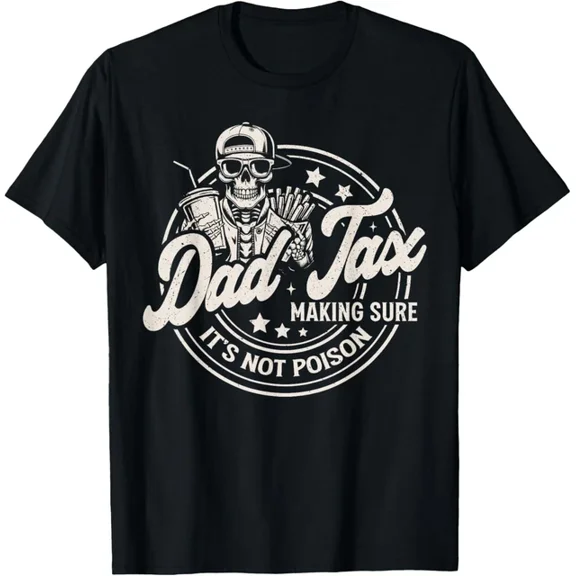 Hot Trending T-Shirt With Mens Dad Tax Making Sure It'S Not Poison Fathers Day T-Shirt