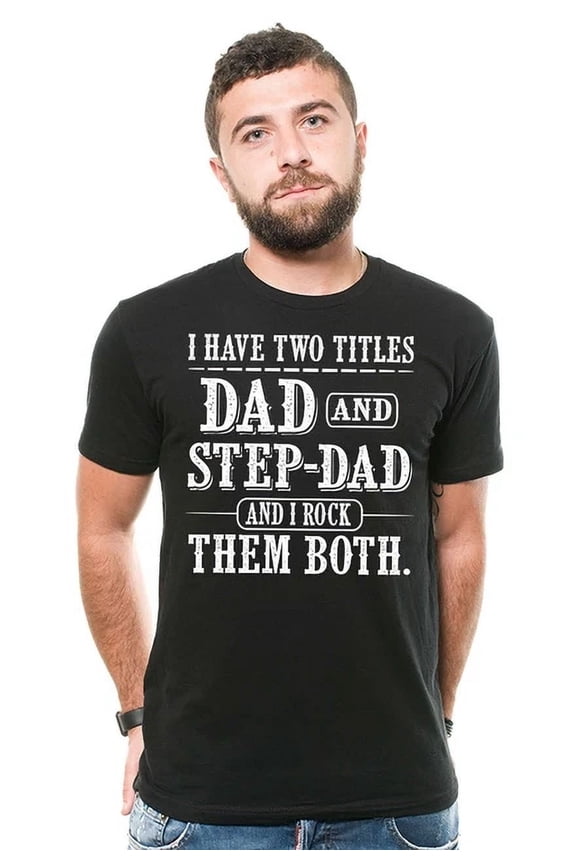 Hot Trending T-Shirt With Mens I Have Two Titles Dad And Step Dad Fathers Day Step Dad Gift Tee Design Preview Only