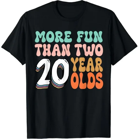 Hot Trending T-Shirt With More Fun Than Two 20 Year Olds 40Th Birthday For Women Men Design Preview Only