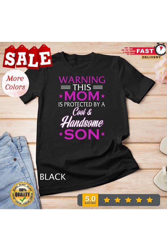 Hot Trending T-Shirt With Mother Day Or Moms Bday Mom Protected By Son Design Preview Only