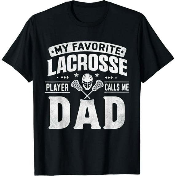 Hot Trending T-Shirt With My Favorite Lacrosse Player Calls Me Dad Father'S Day Sports