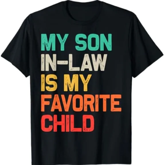 Hot Trending T-Shirt With My Son In Law Is My Favorite Child Funny Fathers Day T-Shirt Design Preview Only