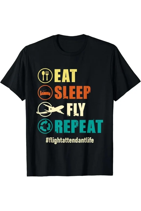 Hot Trending T-Shirt With New Eat Sleep Fly Repeat - Flight Attendant Life Steward Pilot Design Preview Only