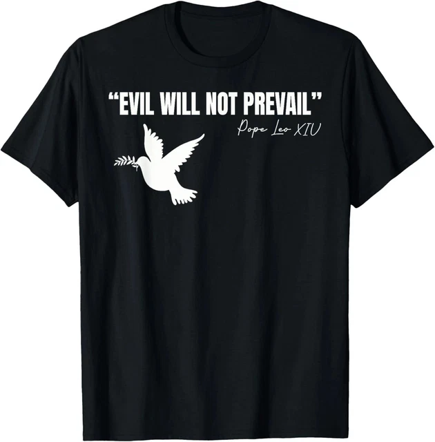 Hot Trending T-Shirt With New Pope Leo Xiv Evil Will Not Prevail Quote ...