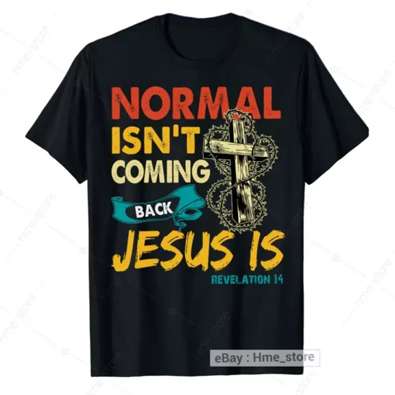Hot Trending T-Shirt With Normal Isn'T Coming Back Jesus T-Shirt Bible Revelation 14 Faith Cross Vintage