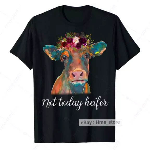 Hot Trending T-Shirt With Not Today Heifer T-Shirt Flower Farmer Women Cows Lover For Cow Lady Farm Cattle