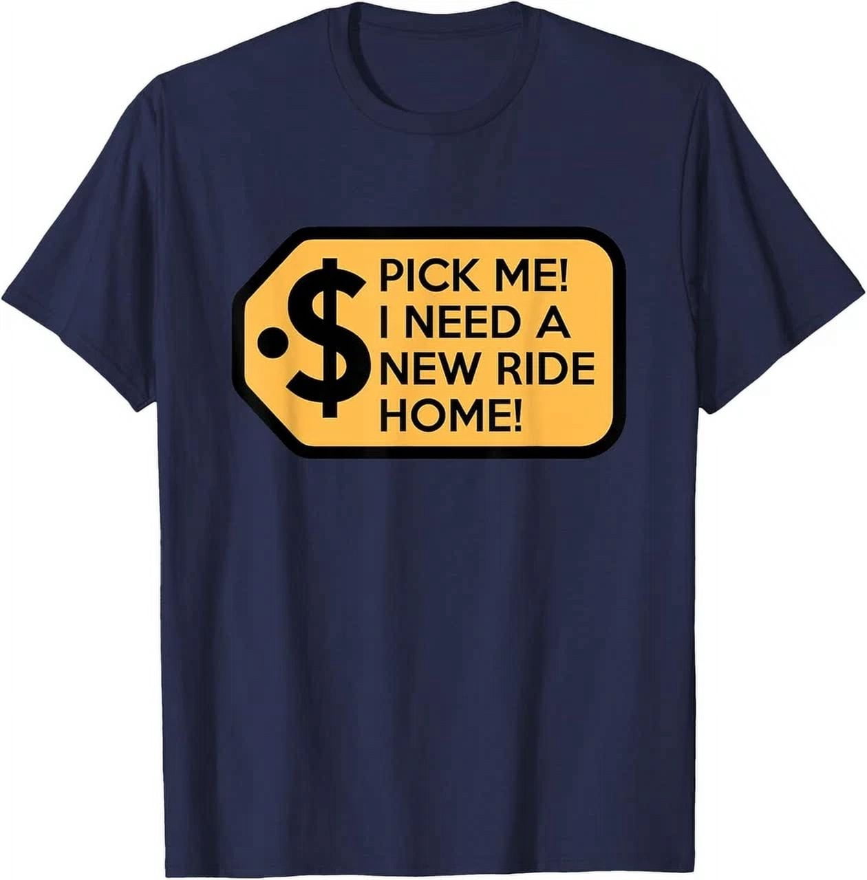 Hot Trending T-Shirt With Pick Me I Need A New Ride Home Game Show S ...
