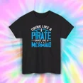 thumbnail image 1 of Hot Trending T-Shirt With Pirate Mermaid T-Shirt Like Pirate Dance Like Mermaid Funny Gift Design Preview Only, 1 of 5