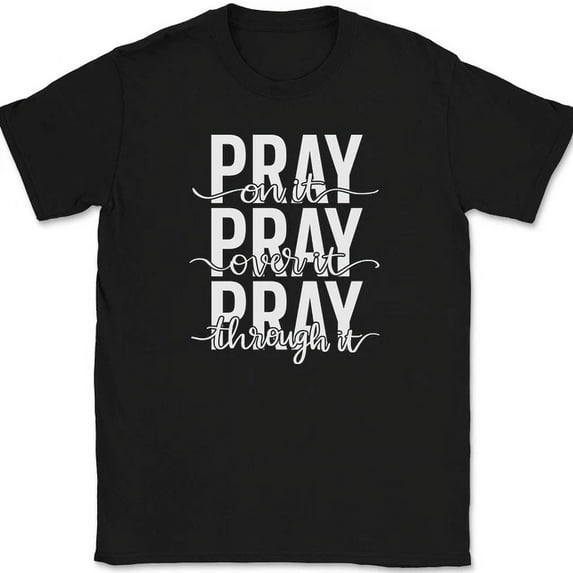 Hot Trending T-Shirt With Pray On It Over It Through Itchristian Jesus Praise Worship God Design Preview Only
