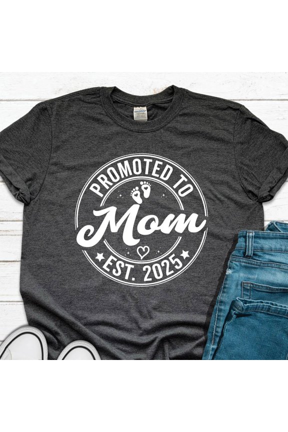 Hot Trending T-Shirt With Promoted To Mom Est 2025 Shirt, New Mom Shirt, Baby Announcement To Mom, Mom Baby Reveal Gifts Design Preview Only