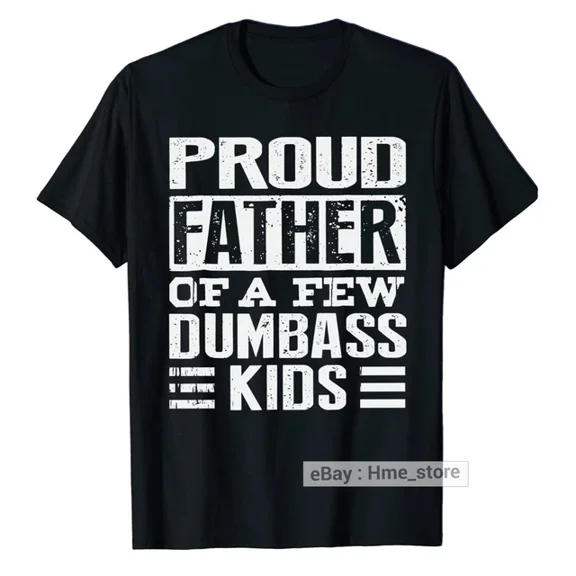 Hot Trending T-Shirt With Proud Father Of A Few Dumbass T-Shirt For Daddy Dad Father'S Day Tee Gifts