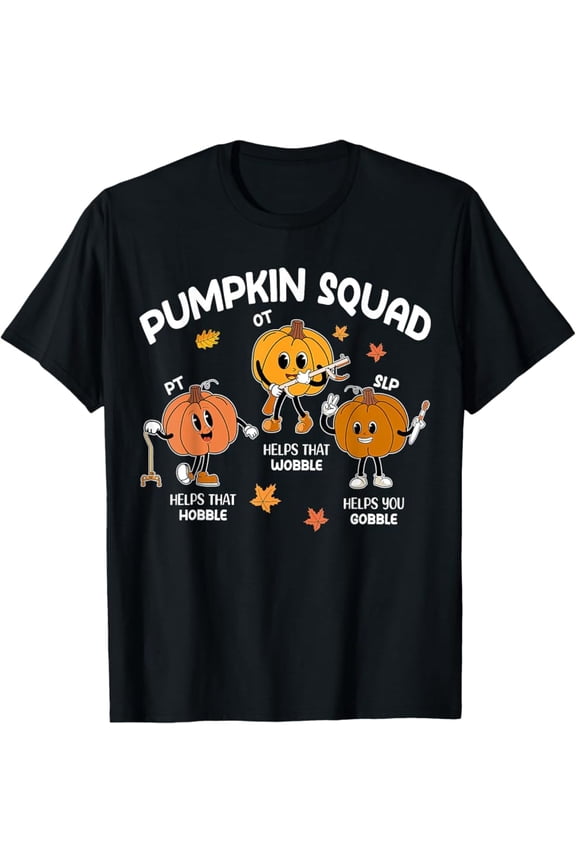 Hot Trending T-Shirt With Pumpkin Squad Ot Slp Pt Team Thanksgiving Speech Physical Design Preview Only