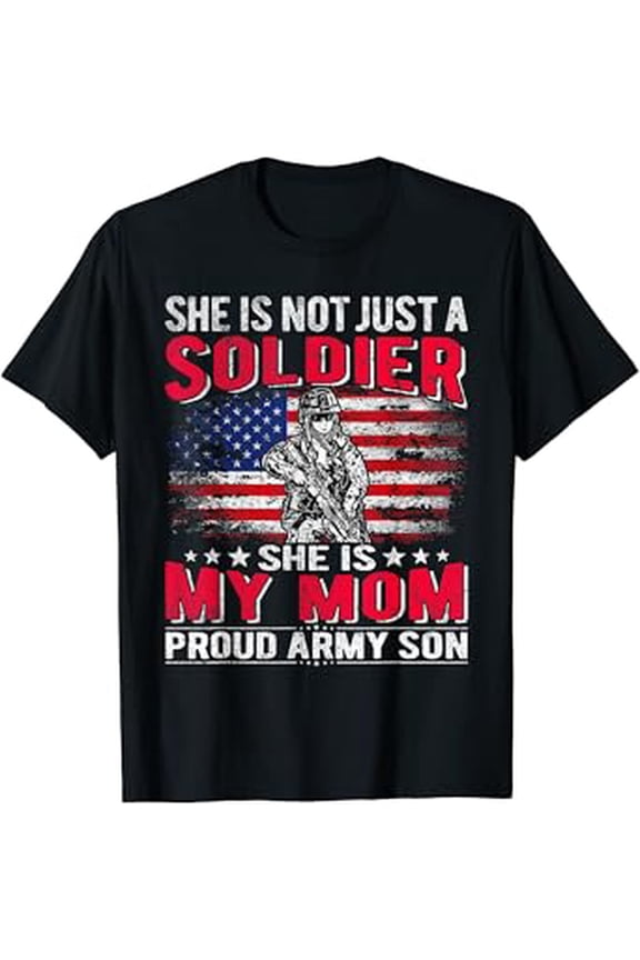 Hot Trending T-Shirt With She Is Not Just A Solider She Is My Mom Proud Army Son Gifts T-Shirt Design Preview Only