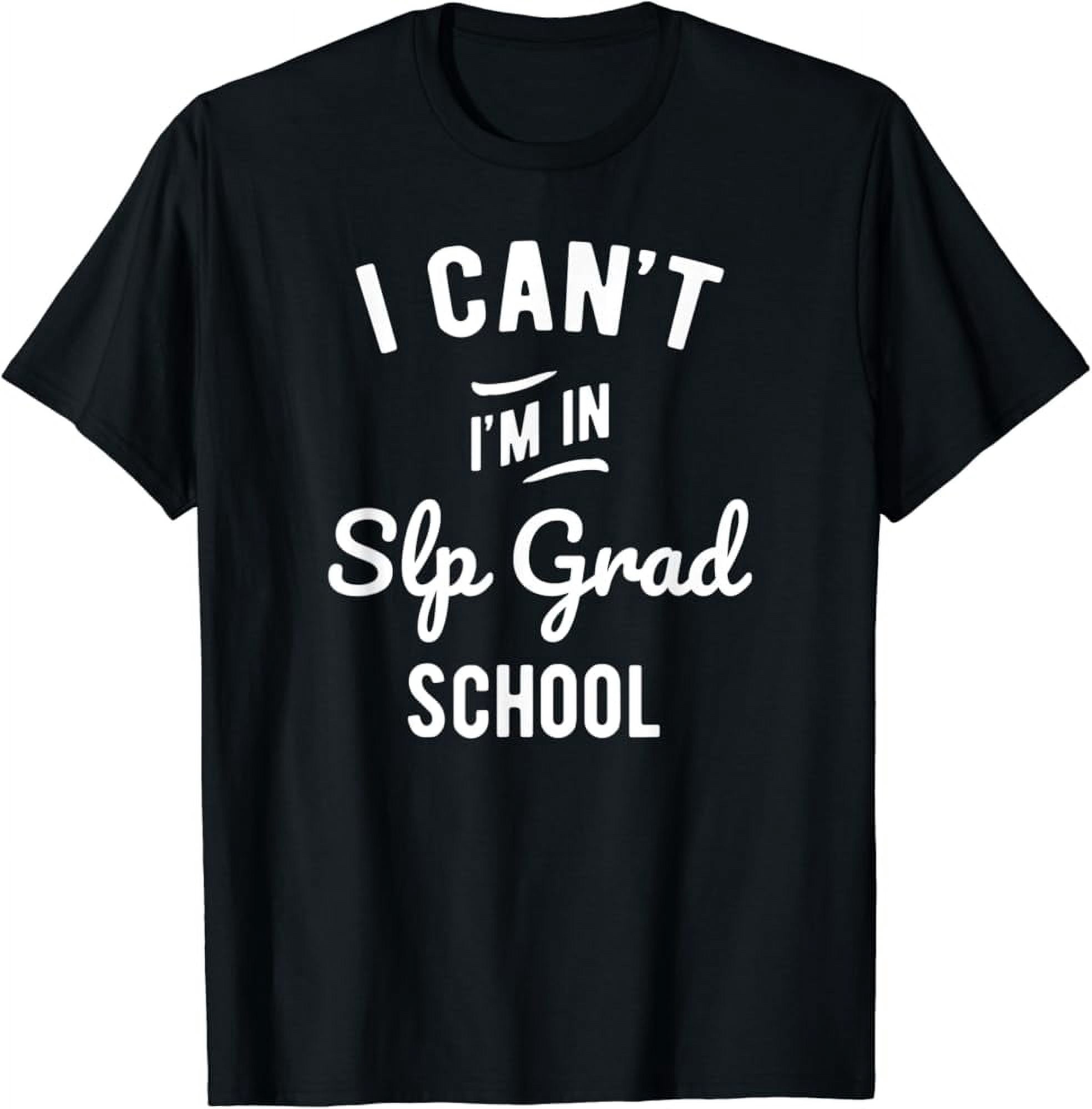 Hot Trending T-Shirt With Slp Grad School Gift, Funny Slp Graduate ...