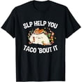 thumbnail image 1 of Hot Trending T-Shirt With Slp Help You Taco About It Language Speech Pathologist T-Shirt Design Preview Only, 1 of 3