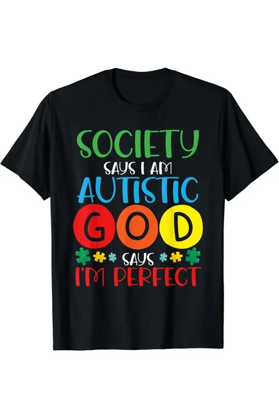 Hot Trending T-Shirt With Society Says I'M Autistic God Says I'M Perfect Autism Design Preview Only
