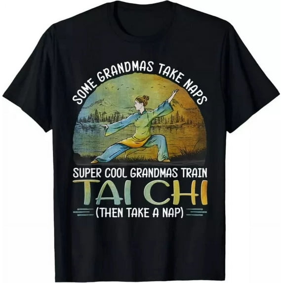 Hot Trending T-Shirt With Some Grandmas Take Naps Cool Grandmas Train Tai Chi Design Preview Only