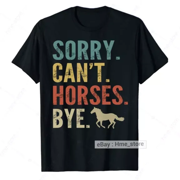 Hot Trending T-Shirt With Sorry Can'T Horses Bye Vintage I Love Horseback Riding T-Shirt Equestrian Tee