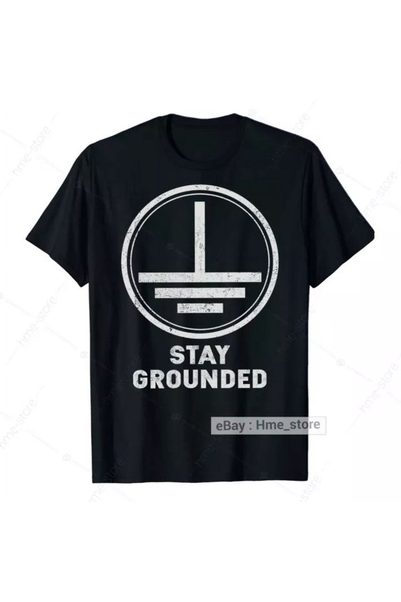Hot Trending T-Shirt With Stay Grounded Electrician Power Lineman T-Shirt Men Electrical Linesman