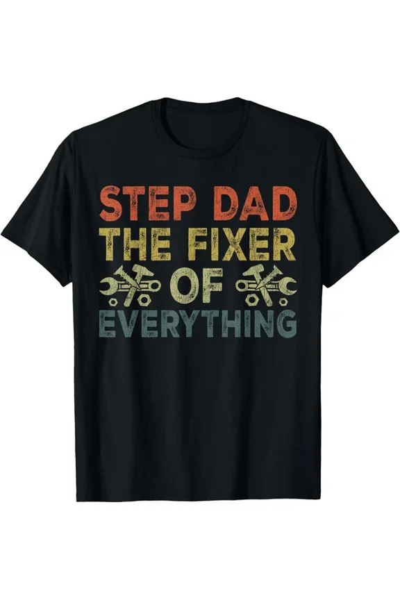 Hot Trending T-Shirt With Step Dad The Fixer Of Everything, Fathers Day For Stepdad T-Shirt ,Unisex Tee Design Preview Only