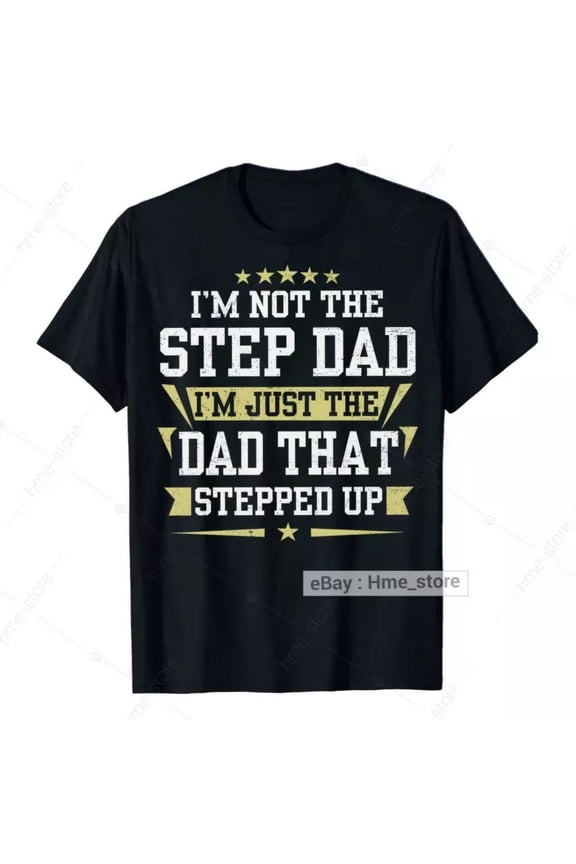 Hot Trending T-Shirt With Stepdad I'M The Dad Stepped Up T-Shirt For Best Step Father Tee Gifts Men