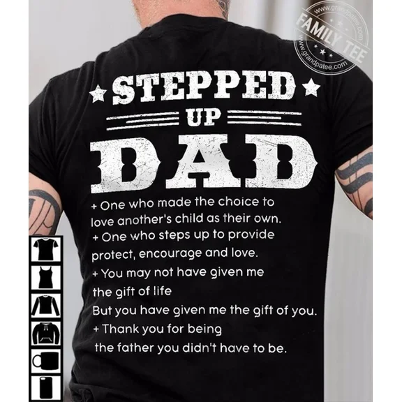 Hot Trending T-Shirt With Stepped Up Dad One Who Made The Choice To Love Another'S Child As Their Own Design Preview Only