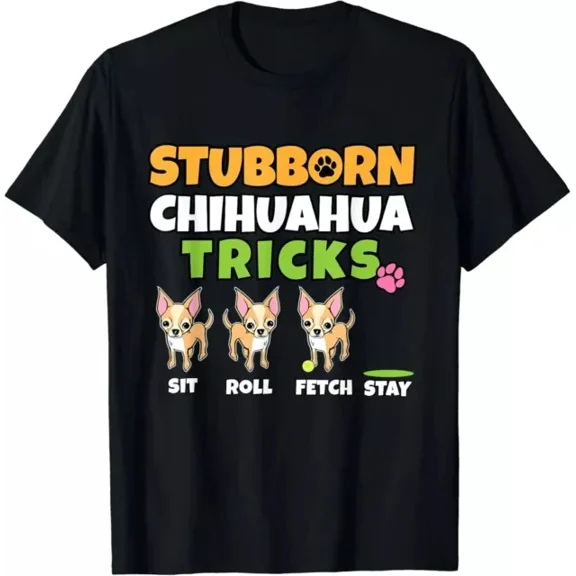Hot Trending T-Shirt With Stubborn Chihuahua Tricks I Dog Lover I Funny Chihuahua Design Preview Only