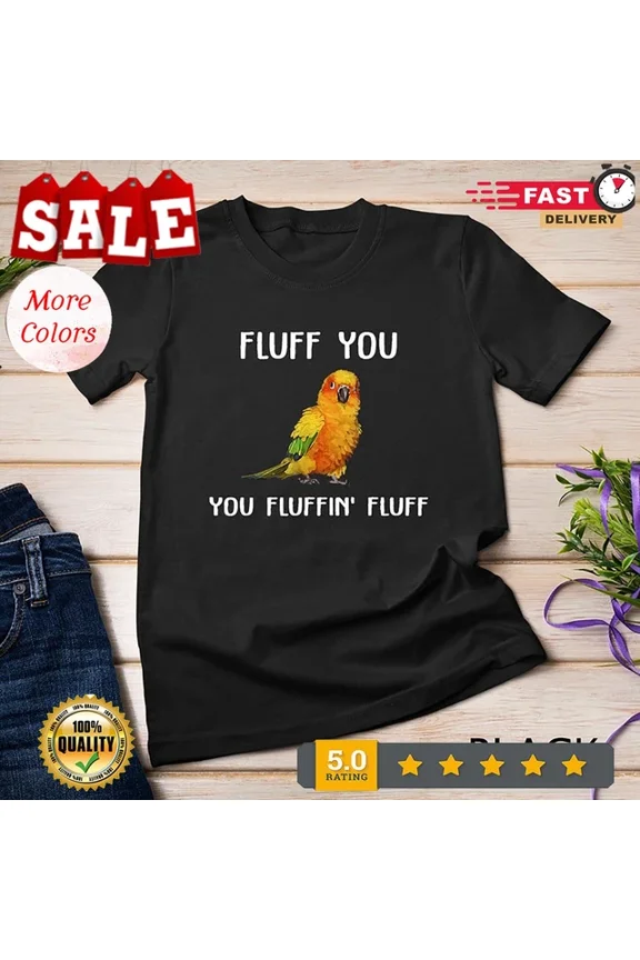 Hot Trending T-Shirt With Sun Conure Fluff You Conure Parrot Bird Design Preview Only
