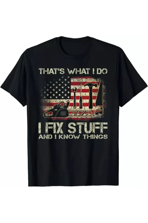 Hot Trending T-Shirt With That'S What I Do I Fix Stuff And I Know Things 4Th Of July Design Preview Only