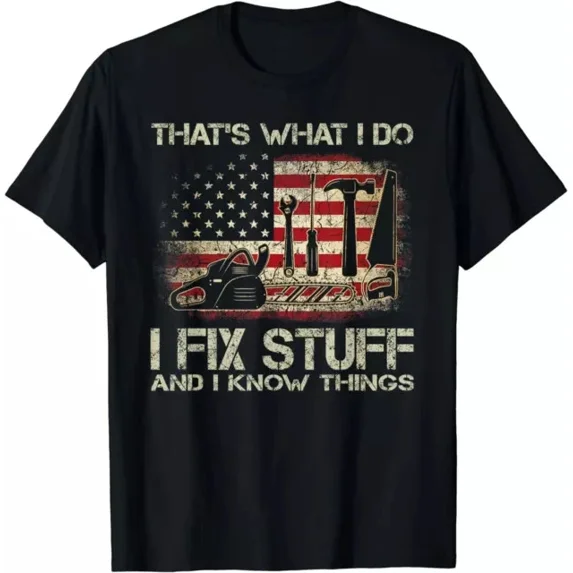 Hot Trending T-Shirt With That'S What I Do I Fix Stuff And I Know Things 4Th Of July Design Preview Only