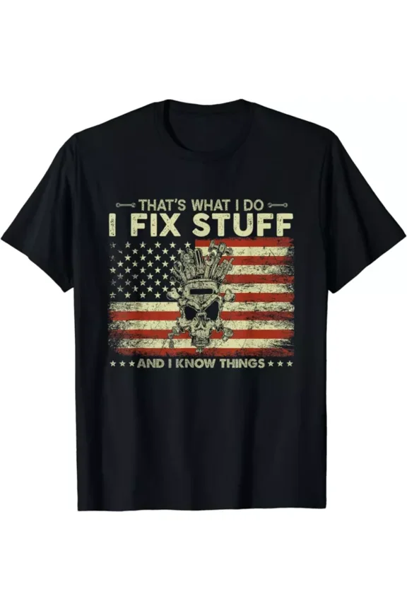 Hot Trending T-Shirt With That'S What I Do I Fix Stuff And I Know Things Funny Design Preview Only