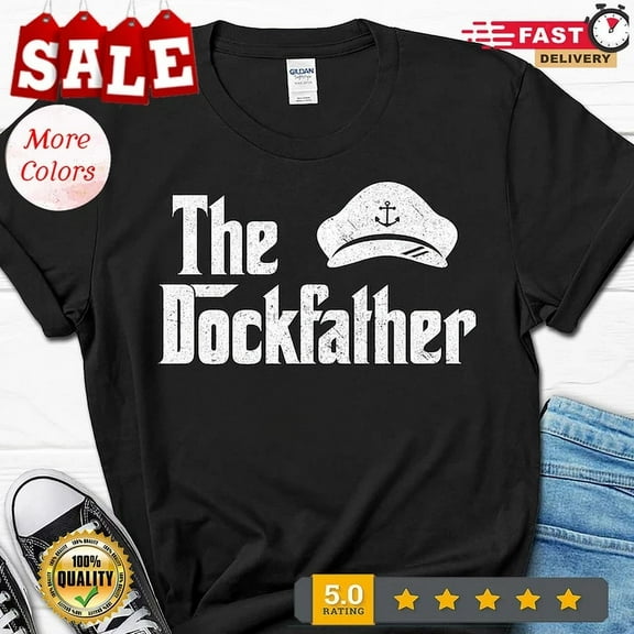 Hot Trending T-Shirt With The Dockfather Shirt, Captain Gift Shirt, Boat Captain Shirt For Him, Sail Birthday Gifts; For Men & Women