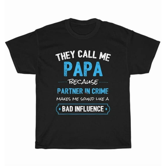 Hot Trending T-Shirt With - They Call Me Papa Partner In Crime A Bad Influence Grandpa Father'S Day T-Shirt