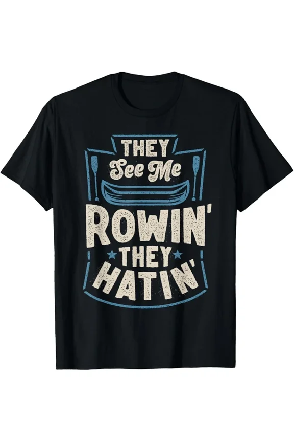 Hot Trending T-Shirt With They See Me Rowin' They Hatin' Rowing Crew Coxswain Rower T-Shirt