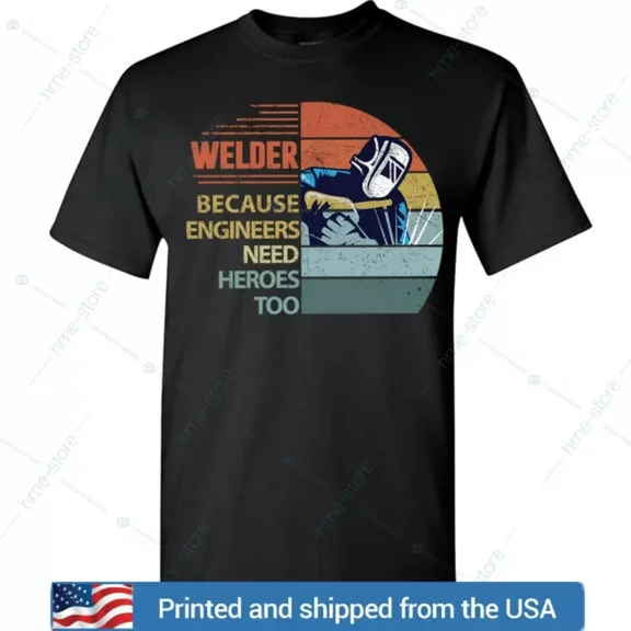 Hot Trending T-Shirt With Welder T-Shirt For Men Engineers Need Heroes Welding Tee Gift With Hot Rod