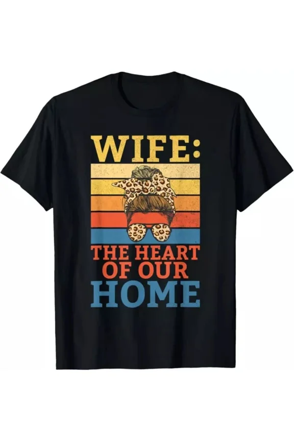 Hot Trending T-Shirt With Wife The Heart Of Our Home Wife Design Preview Only