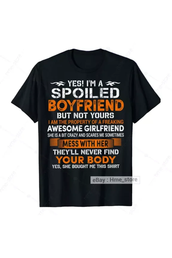 Hot Trending T-Shirt With Yes I'M A Spoiled Boyfriend T-Shirt From Awesome Girlfriend Boyfriend With Love