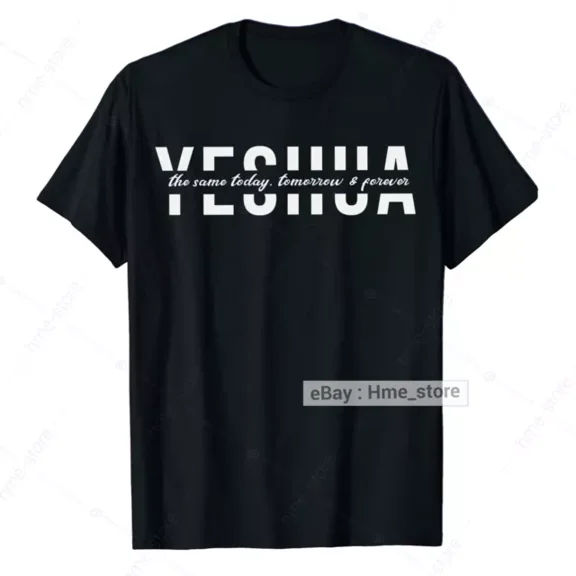 Hot Trending T-Shirt With Yeshua The Same Today Tomorrow Forever Jesus T-Shirt Christian Religious Church