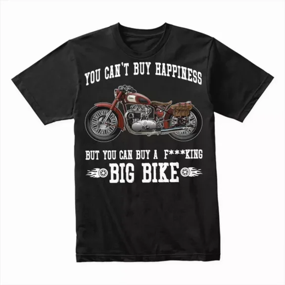 Hot Trending T-Shirt With You Can'T Buy Happiness But You Can Buy A Big Bike, Funny Biker T-Shirt Gift Design Preview Only