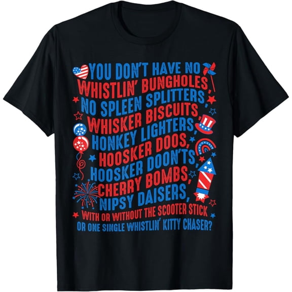 Hot Trending T-Shirt With You Don’T Have No Whistlin' Bungholes Funny July 4Th Of July T-Shirt Design Preview Only